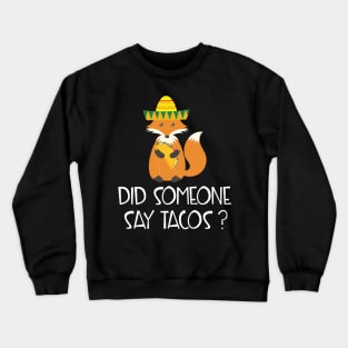 Did Someone Say Tacos? Cute Funny Mexican Fox Crewneck Sweatshirt